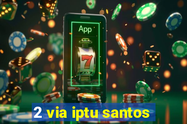 2 via iptu santos